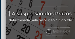 A suspensão dos prazos - Resolução 313